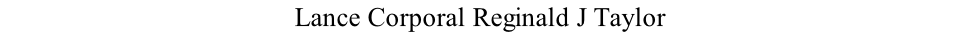 Lance Corporal Reginald J Taylor