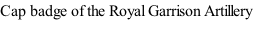 Cap badge of the Royal Garrison Artillery