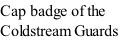Cap badge of the Coldstream Guards